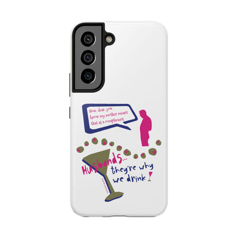 Husbands...They're Why We Drink! Phone Case