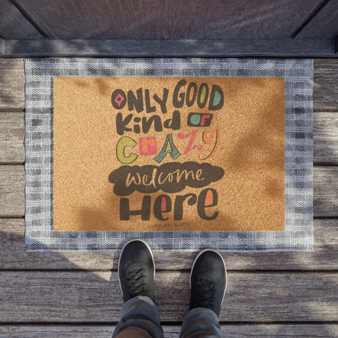 Only Good Kind of Crazy Welcome Here - Doormat