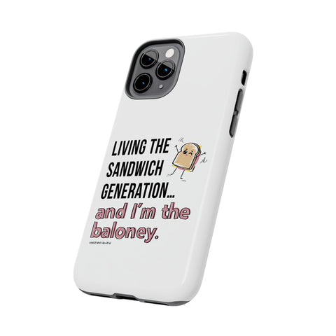 Living the Sandwich Generation…and I’m the Baloney! Phone Case