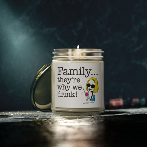Family...They're Why We Drink! - Candle