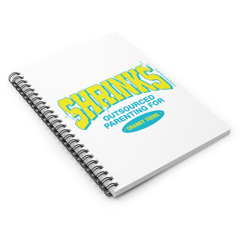 Shrinks: Outsourced Parenting for Cranky Teens - Spiral Notebook - Ruled Line