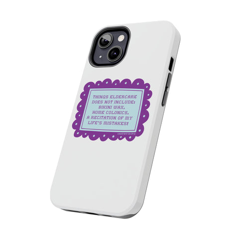 Things Eldercare Does NOT Include - Phone Case