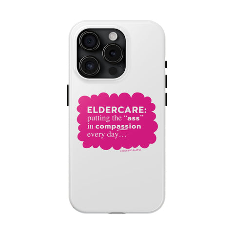 Eldercare...Putting the "Ass" in Compassion - Phone Case