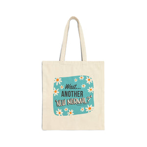 Wait...Another “New Normal”? – Cotton Canvas Tote Bag