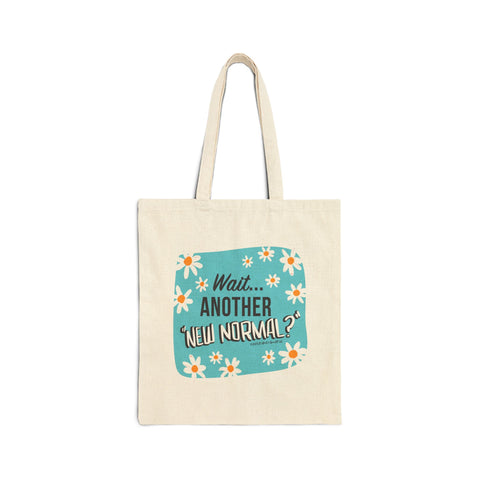 Wait...Another “New Normal”? – Cotton Canvas Tote Bag