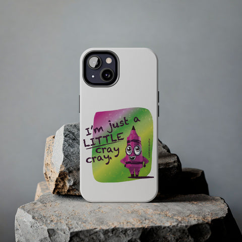 I'm Just A LITTLE Cray Cray - Phone Case