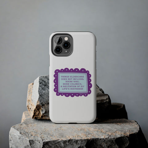 Things Eldercare Does NOT Include - Phone Case