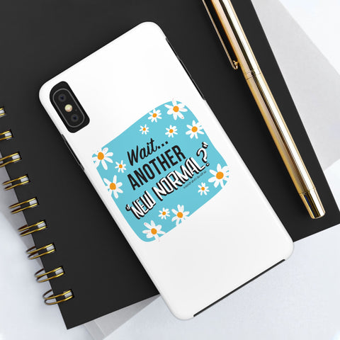 Wait...Another “New Normal”? – Phone Case