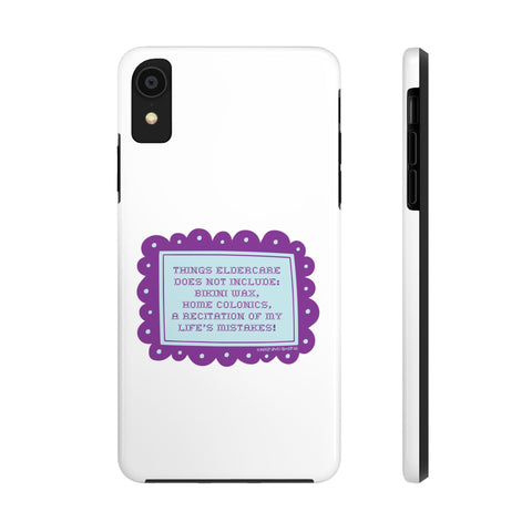 Things Eldercare Does NOT Include - Phone Case