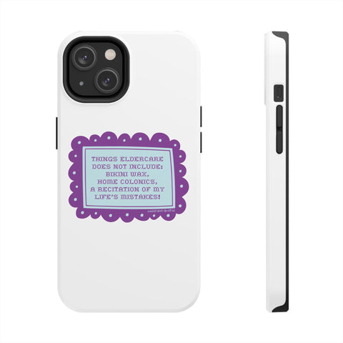 Things Eldercare Does NOT Include - Phone Case