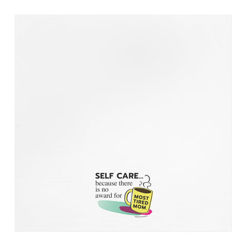 Self-Care...No Award for Most Tired Mom – Tea Towel