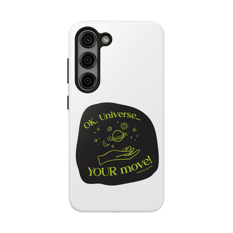 Ok, Universe ... Your Move! - Phone Case