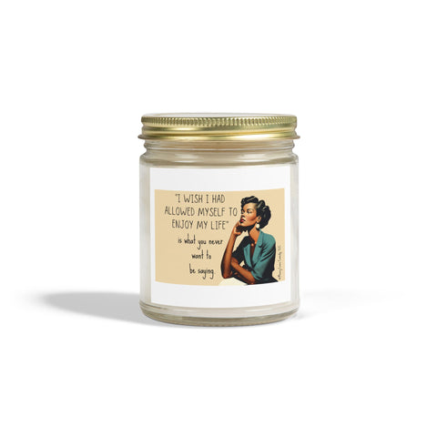 I Wish I Had Allowed Myself to Enjoy My Life - Candle
