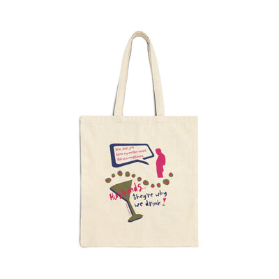Husbands...They're Why We Drink! - Cotton Canvas Tote Bag