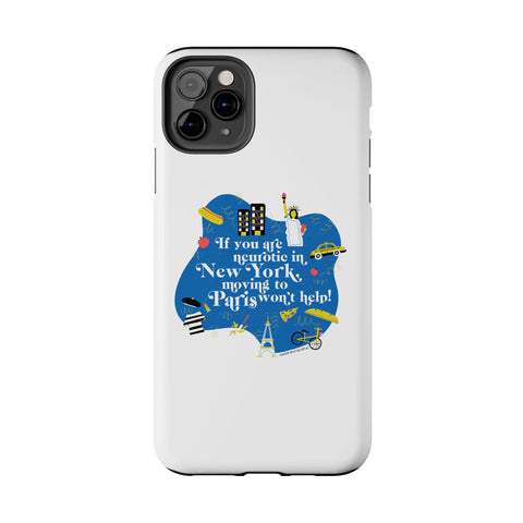 If You Are Neurotic in New York, Moving to Paris Won't Help! - Phone Case