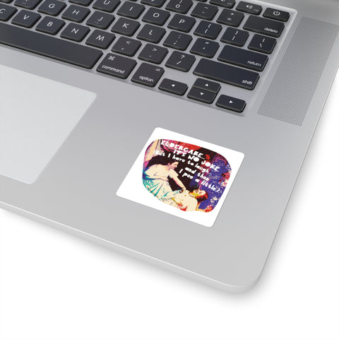 Eldercare…It’s No Joke (But I Have to Laugh…and Then I Pee a Little) - Square Stickers