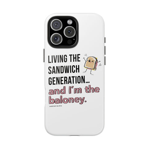 Living the Sandwich Generation…and I’m the Baloney! Phone Case