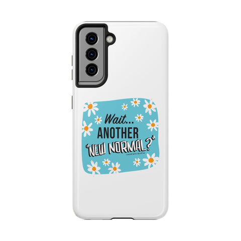 Wait...Another “New Normal”? – Phone Case
