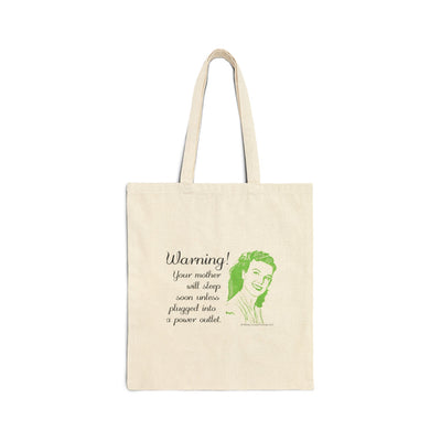 Warning! Your Mother Will Sleep Soon Unless Plugged Into a Power Outlet - Cotton Canvas Tote Bag