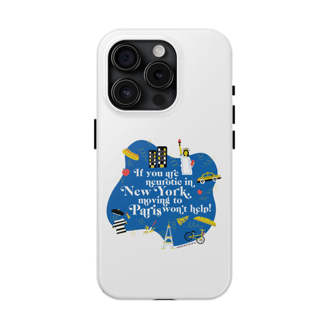 If You Are Neurotic in New York, Moving to Paris Won't Help! - Phone Case