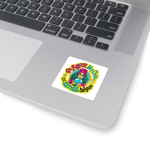Go Forth, My Child and Have Better Hangups - Square Stickers