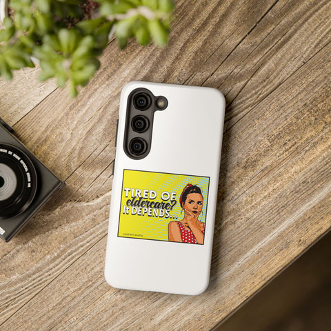 Tired of Eldercare? It Depends… Phone Case