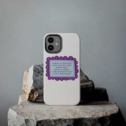 Things Eldercare Does NOT Include - Phone Case