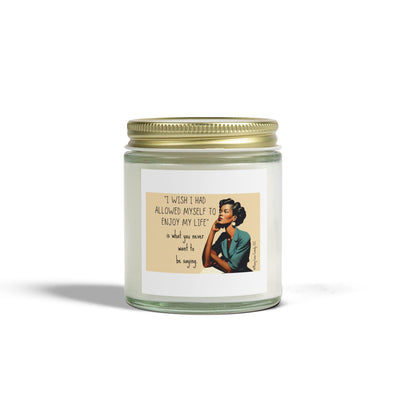 I Wish I Had Allowed Myself to Enjoy My Life - Candle