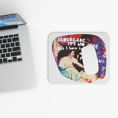 Eldercare…It’s No Joke (But I Have to Laugh…and Then I Pee a Little) - Mouse Pad (Rectangle)