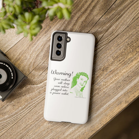 Warning! Your Mother Will Sleep Soon Unless Plugged Into a Power Outlet: Phone Case