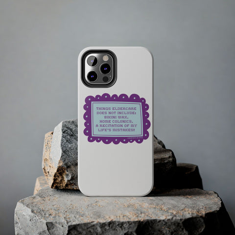 Things Eldercare Does NOT Include - Phone Case