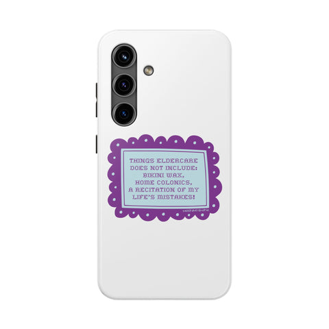 Things Eldercare Does NOT Include - Phone Case