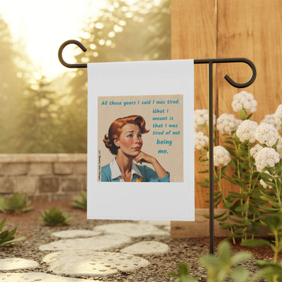 Tired of Not Being Me (1) - Garden Flag