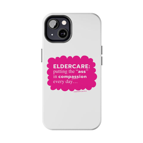 Eldercare...Putting the "Ass" in Compassion - Phone Case