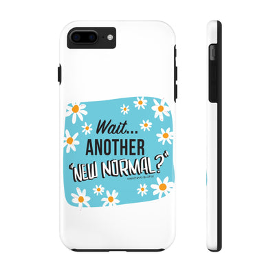 Wait...Another “New Normal”? – Phone Case