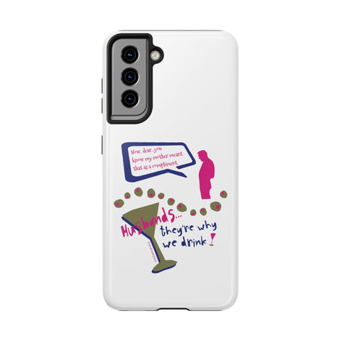 Husbands...They're Why We Drink! Phone Case