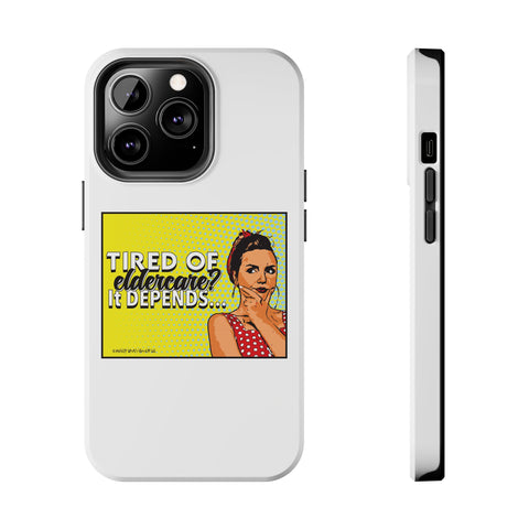 Tired of Eldercare? It Depends… Phone Case