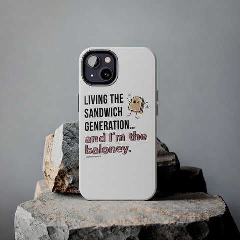 Living the Sandwich Generation…and I’m the Baloney! Phone Case