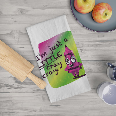 I’m Just a LITTLE Cray Cray - Tea Towel
