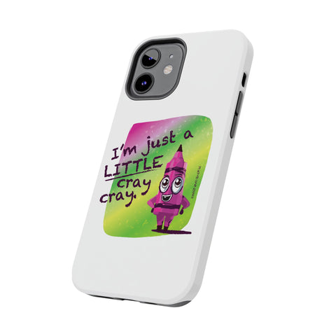 I'm Just A LITTLE Cray Cray - Phone Case