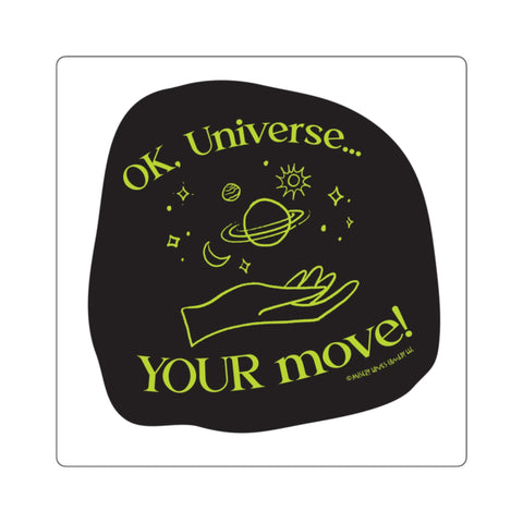 Ok, Universe ... Your Move! - Square Stickers