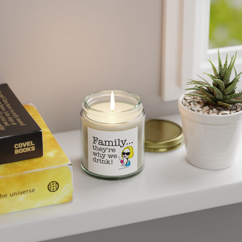 Family...They're Why We Drink - Candle