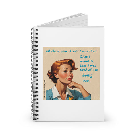 Tired of Not Being Me (1) - Spiral notebook - ruled line