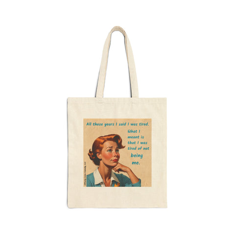 Tired of Not Being Me (2) - Cotton Canvas Tote Bag
