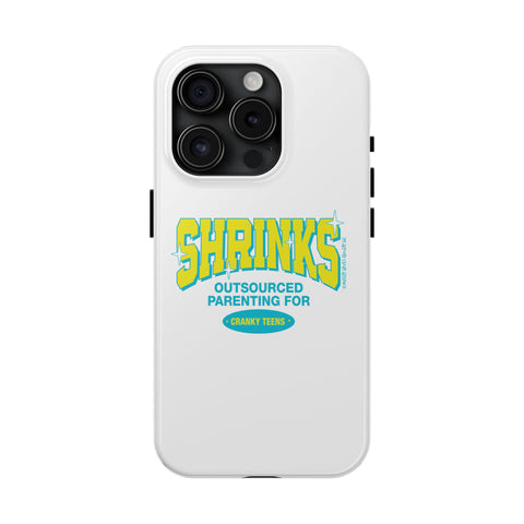 Shrinks: Outsourced Parenting for Cranky Teens. Phone Case