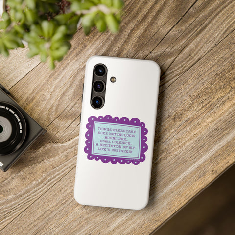 Things Eldercare Does NOT Include - Phone Case
