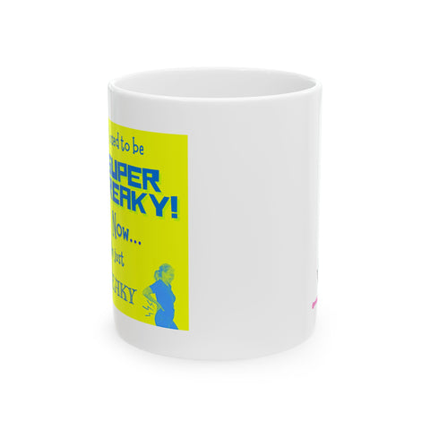 From Super Freaky to Super Creaky - Ceramic Mug, (11oz)