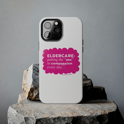 Eldercare...Putting the "Ass" in Compassion - Phone Case