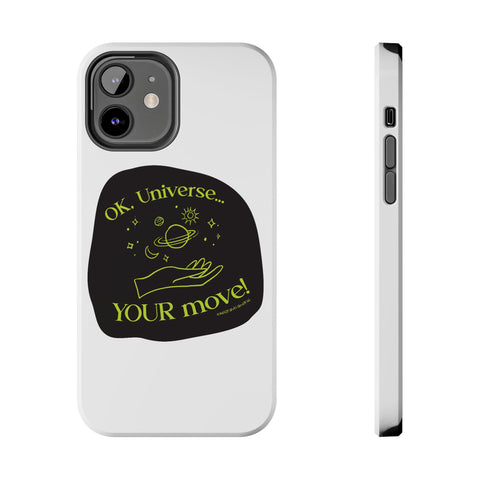 Ok, Universe ... Your Move! - Phone Case