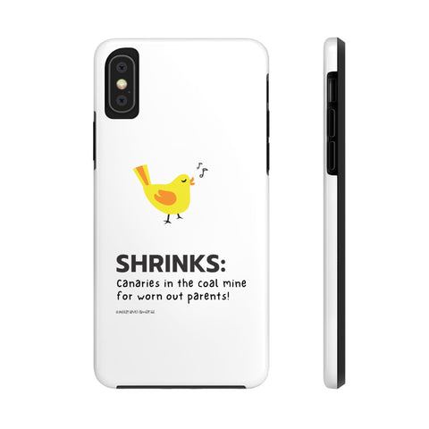 Shrinks: Canaries in the Coal Mine for Worn Out Parents! - Phone Case